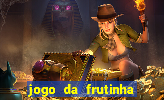 jogo da frutinha que paga dinheiro